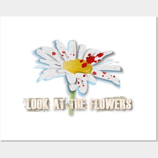 Look At The Flowers Posters and Art